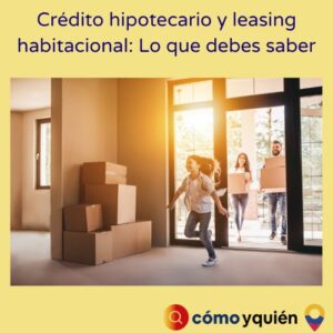 Crédito hipotecario y leasing habitacional Lo que debes saber